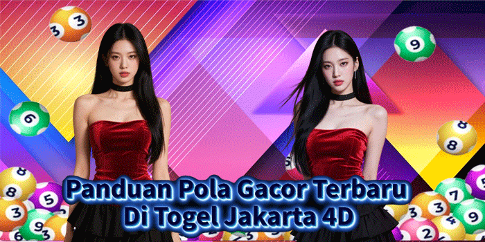 Panduan Pola Gacor Terbaru Di Togel Jakarta 4D