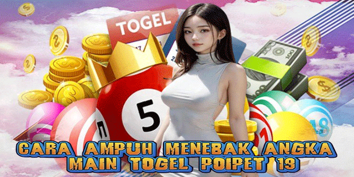 Cara Ampuh Menebak Angka Main Togel Poipet 19