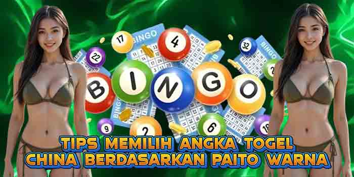 Tips Memilih Angka Togel China Berdasarkan Paito Warna