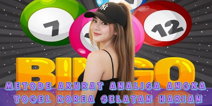 Metode Akurat Analisa Angka Togel Korea Selatan Harian